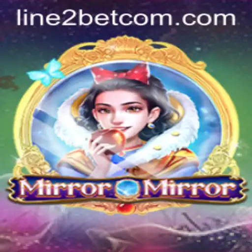 Discover the Mystical World of MirrorMirror: A Comprehensive Guide to Line2Bet